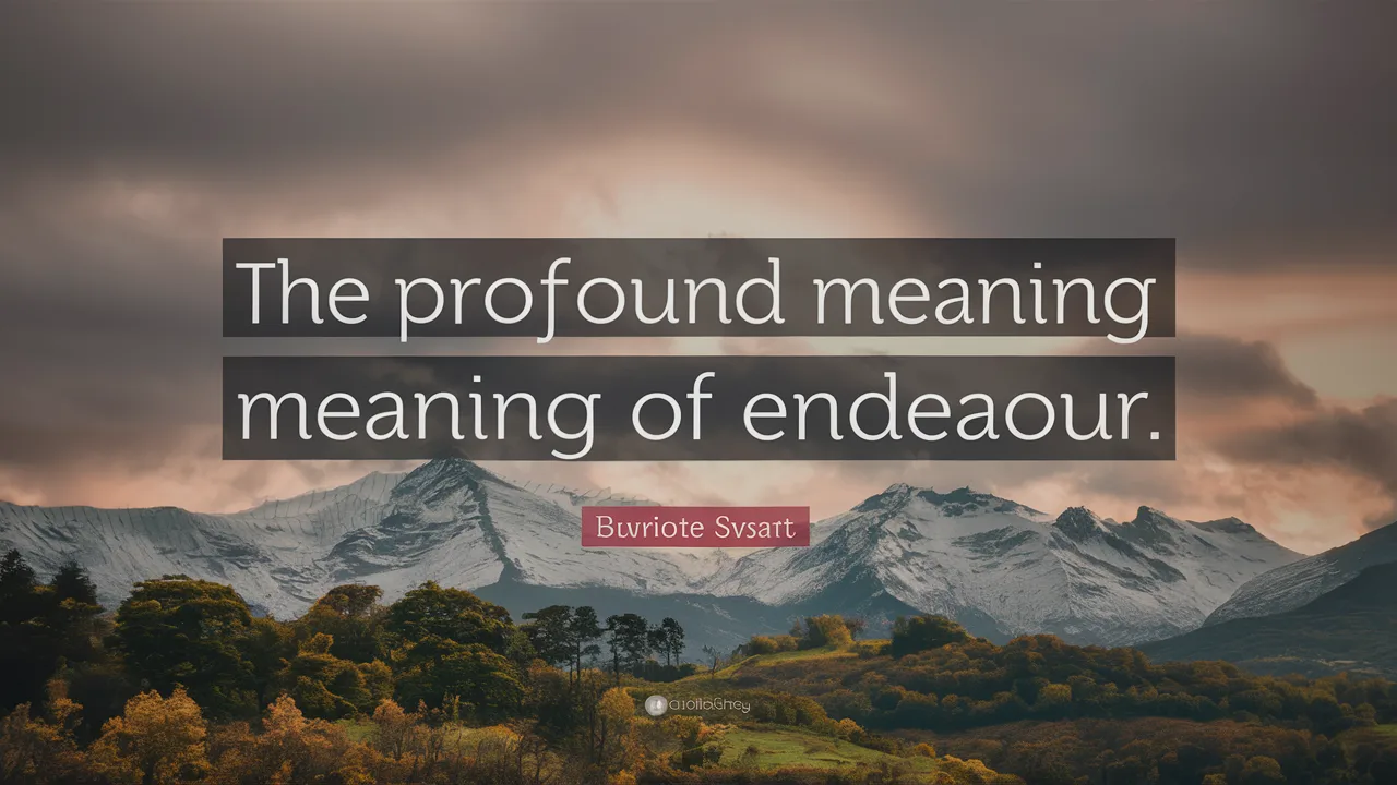 The Profound Meaning of Endeavour.